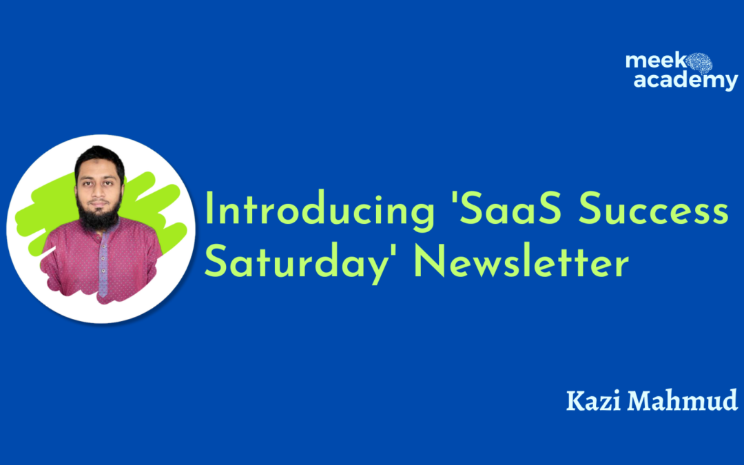 Introducing ‘SaaS Success Saturday’ Newsletter