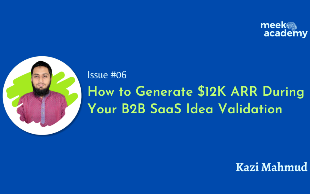 #06 How to Generate $12K ARR During Your B2B SaaS Idea Validation