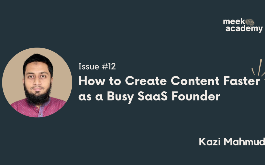 #12 How to Create Content Faster as a Busy SaaS Founder