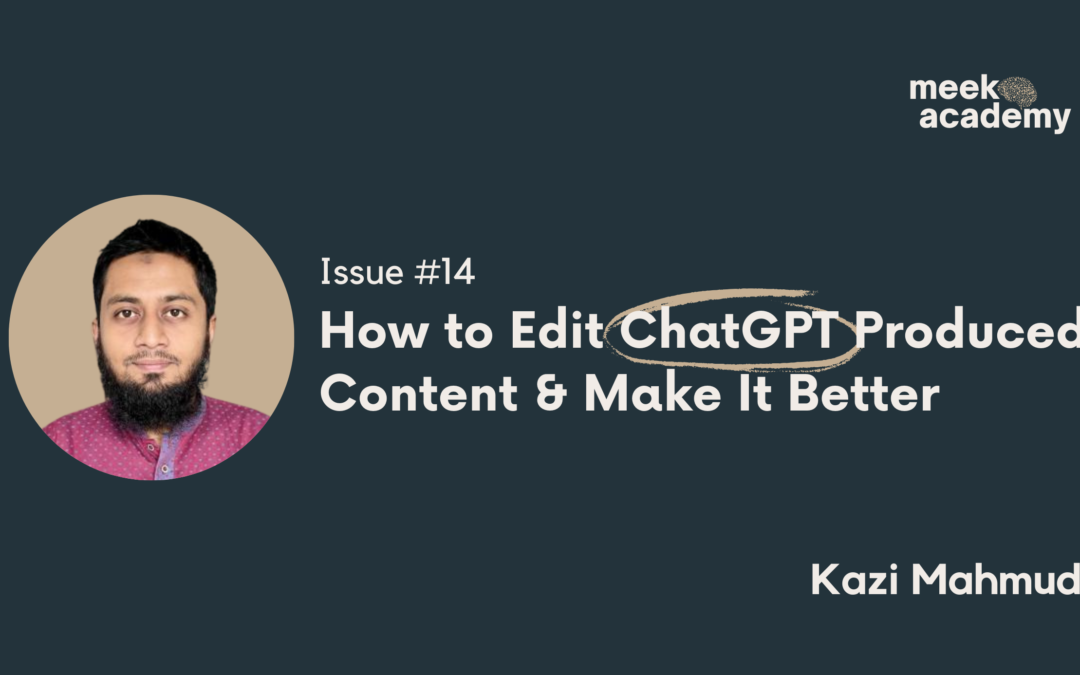 Learn how you can produce content with ChatGPT and still make it resonate with your audience- Kazi from Meek Academy